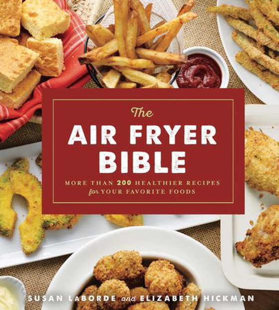 The Air Fryer Bible (Cookbook) - More Than 200 Healthier Recipes for Your Favorite Foods (ebok) av Susan LaBorde