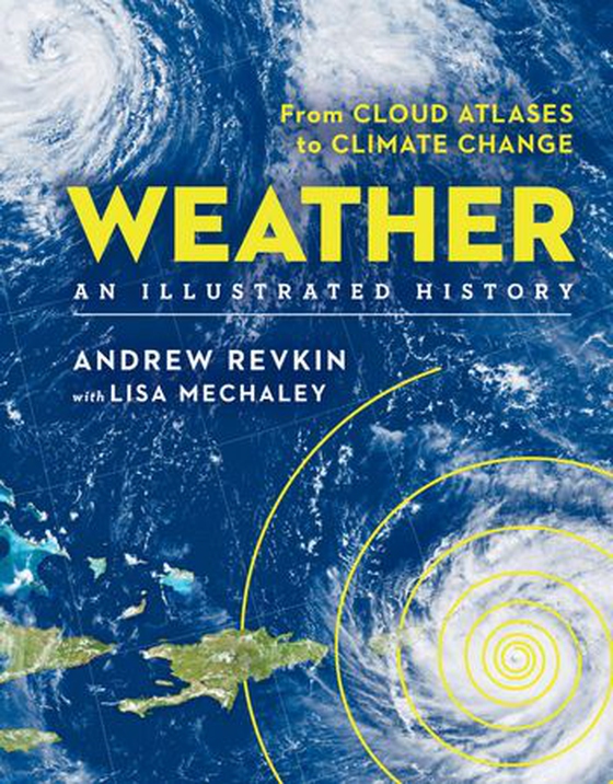 Weather: An Illustrated History - From Cloud Atlases to Climate Change (ebok) av Andrew Revkin