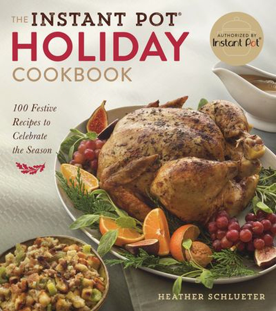 The Instant Pot® Holiday Cookbook - 100 Festive Recipes to Celebrate the Season (ebok) av Heather Schlueter