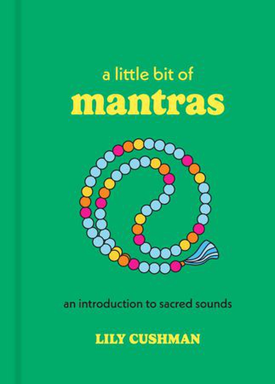 A Little Bit of Mantras - An Introduction to Sacred Sounds (ebok) av Lily Cushman