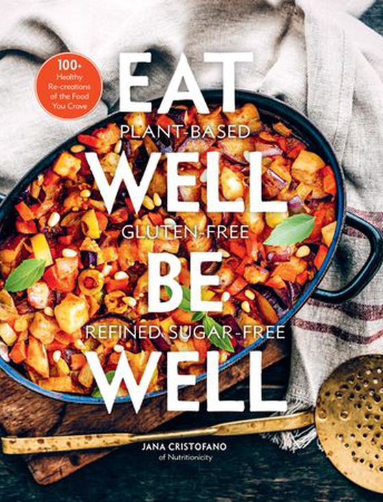 Eat Well, Be Well - 100+ Healthy Re-creations of the Food You Crave (ebok) av Jana Cristofano