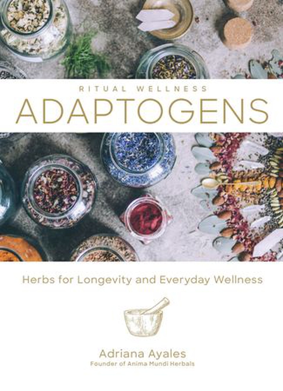 Adaptogens - Herbs for Longevity and Everyday Wellness (ebok) av Adriana Ayales