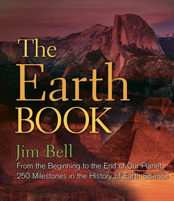 The Earth Book - From the Beginning to the End of Our Planet, 250 Milestones in the History of Earth Science (ebok) av Jim Bell