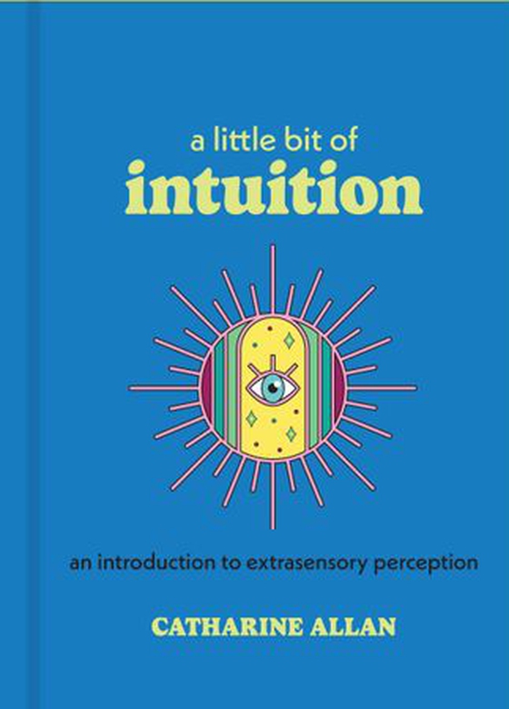 A Little Bit of Intuition - An Introduction to Extrasensory Perception (ebok) av Catharine Allan