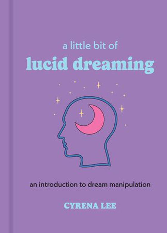 A Little Bit of Lucid Dreaming - An Introduction to Dream Manipulation (ebok) av Cyrena Lee