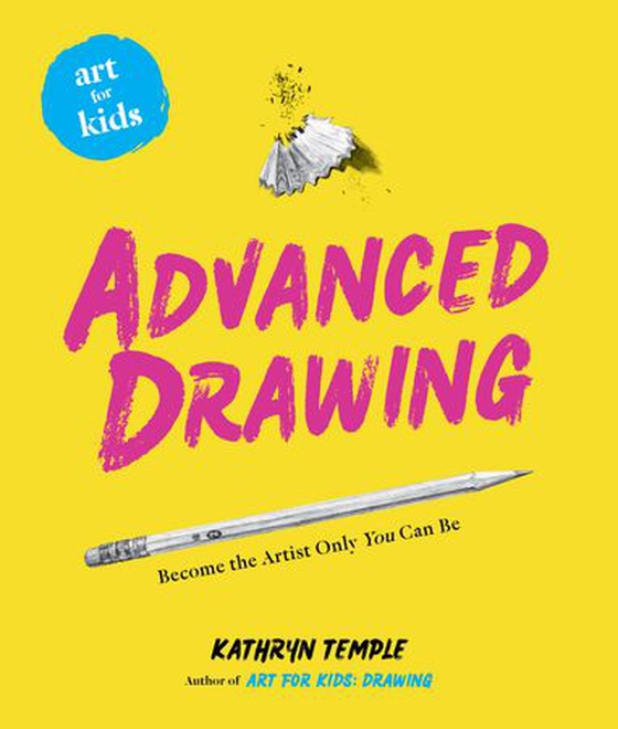 Art for Kids: Advanced Drawing - Become the Artist Only You Can Be (ebok) av Kathryn Temple