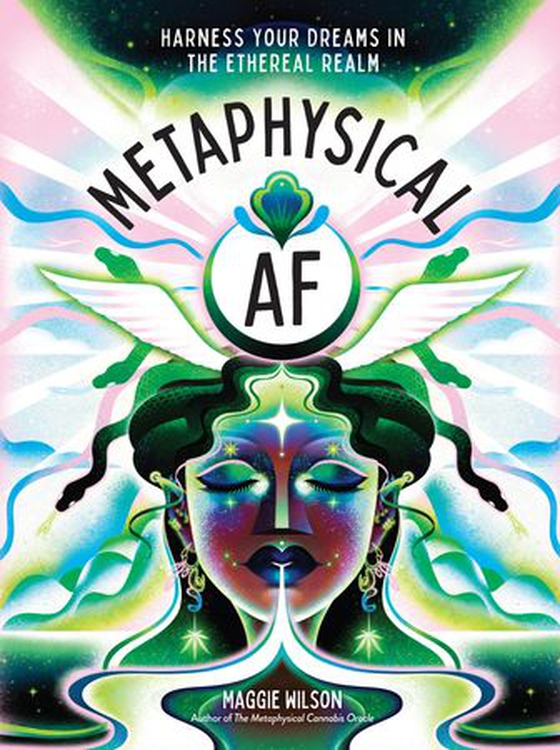 Metaphysical AF - Harness Your Dreams in the Ethereal Realm (ebok) av Maggie Wilson Dorsky