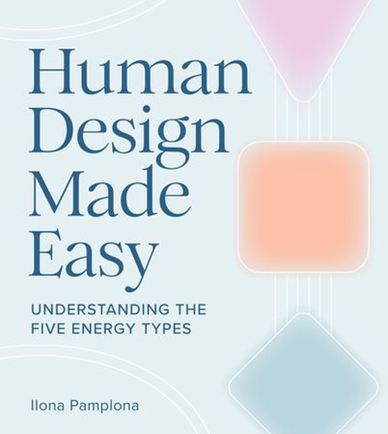 Human Design Made Easy - Understanding the Five Energy Types (ebok) av Ilona Pamplona