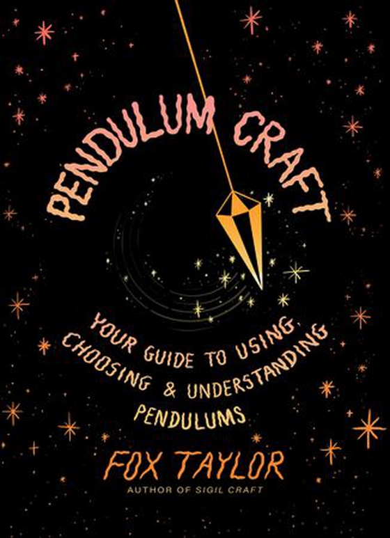 Pendulum Craft - Your Guide to Using, Choosing & Understanding Pendulums (ebok) av Fox Taylor