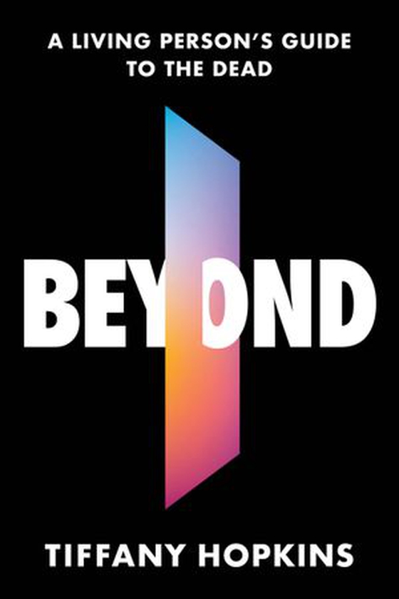 Beyond - A Living Person's Guide to the Dead (ebok) av Tiffany Hopkins