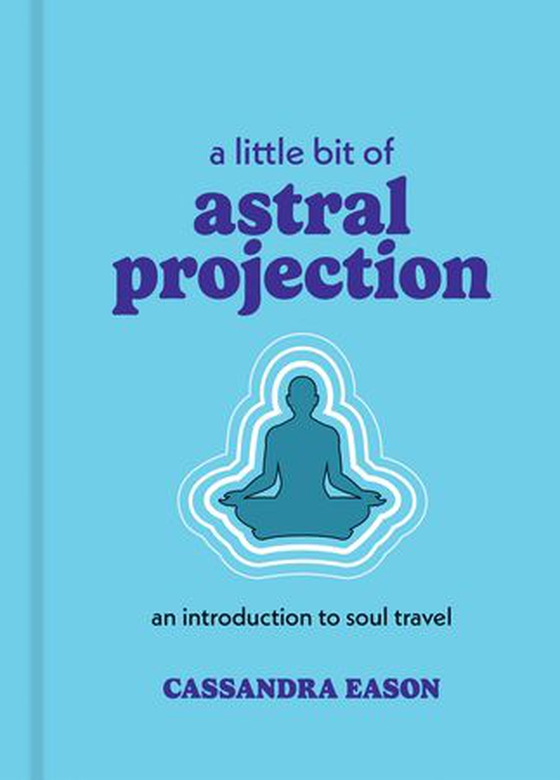 A Little Bit of Astral Projection - An Introduction to Soul Travel (ebok) av Cassandra Eason