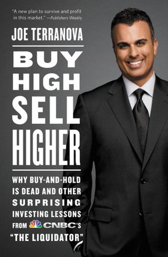 Buy High, Sell Higher - Why Buy-And-Hold Is Dead And Other Investing Lessons from CNBC's "The Liquidator" (ebok) av Joe Terranova