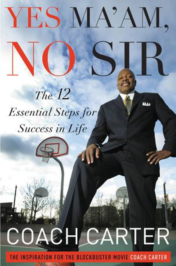 Yes Ma'am, No Sir - The 12 Essential Steps for Success in Life (ebok) av Coach Carter
