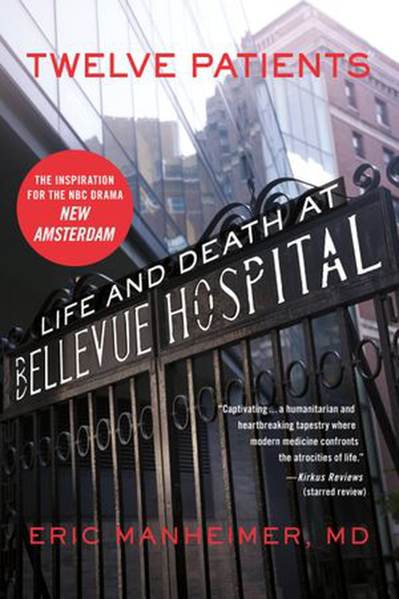 Twelve Patients - Life and Death at Bellevue Hospital (The Inspiration for the NBC (ebok) av Eric Manheimer