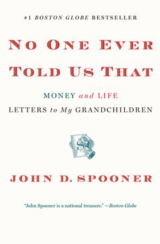 No One Ever Told Us That - Money and Life Letters to My Grandchildren (ebok) av John D. Spooner