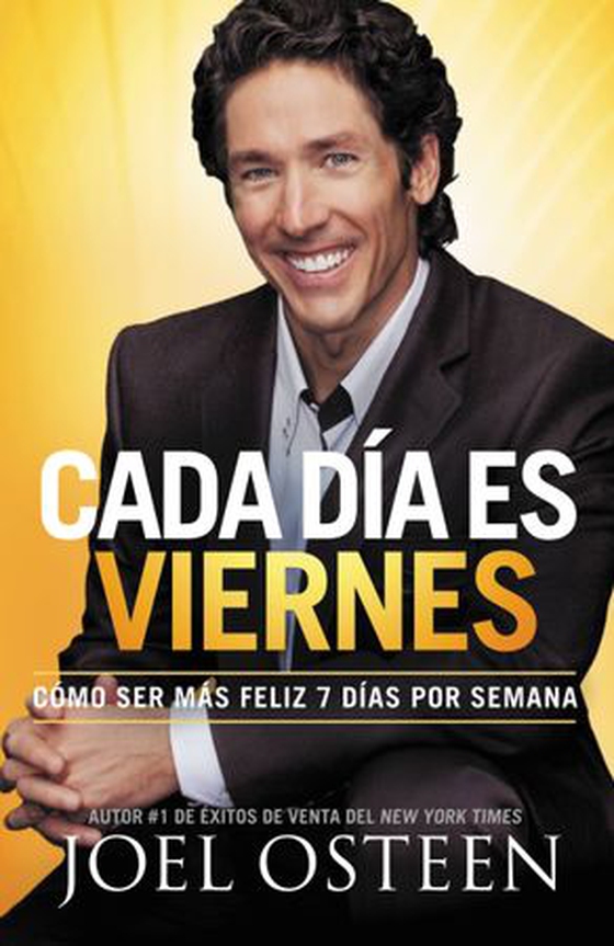 Cada Día es Viernes - Cómo ser mas feliz 7 días por semana (ebok) av Joel Osteen