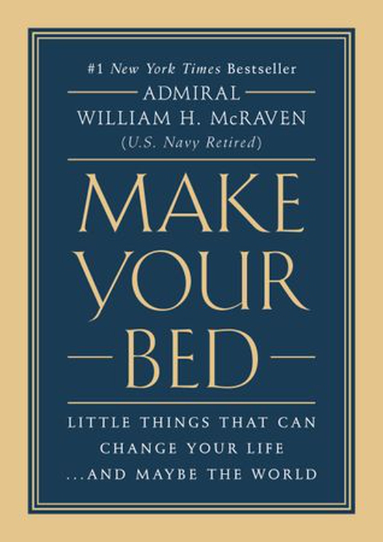 Make Your Bed - Little Things That Can Change Your Life...And Maybe the World (ebok) av William H. McRaven
