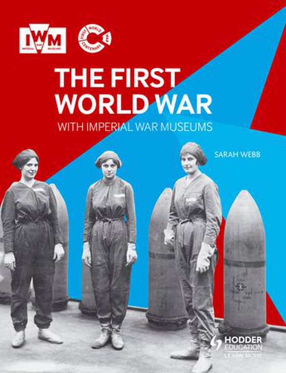 The First World War with Imperial War Museums (ebok) av Sarah Webb