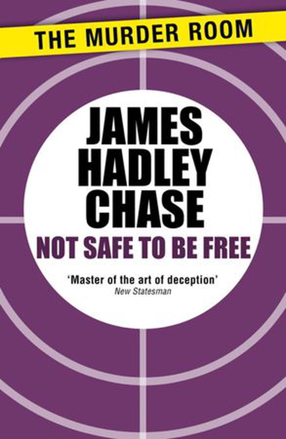 Not Safe to be Free (ebok) av James Hadley Chase