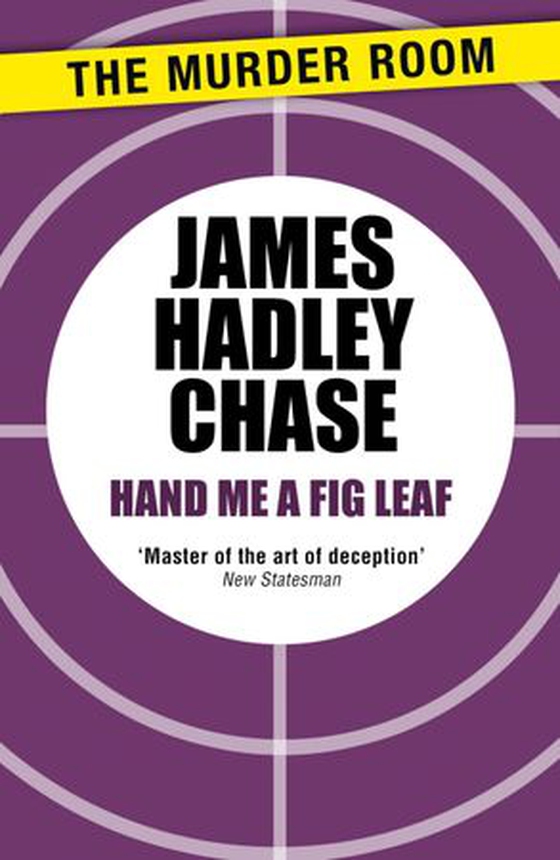 Hand Me a Fig-Leaf (ebok) av James Hadley Chase