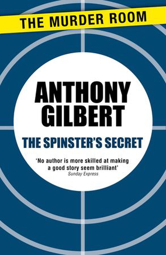 The Spinster's Secret (ebok) av Anthony Gilbert