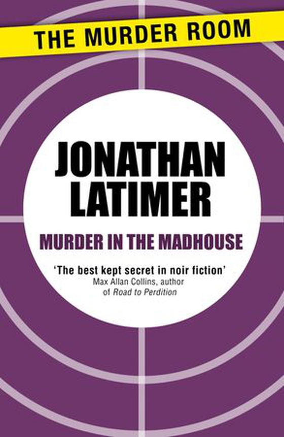 Murder in the Madhouse (ebok) av Jonathan Latimer
