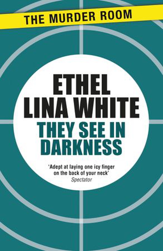 They See in Darkness (ebok) av Ethel Lina White