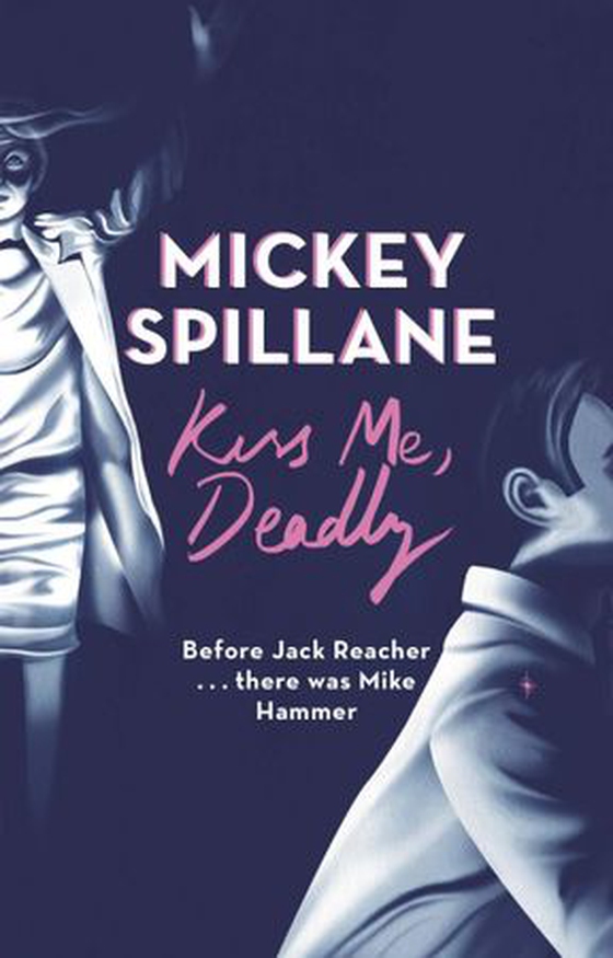 Kiss me, deadly