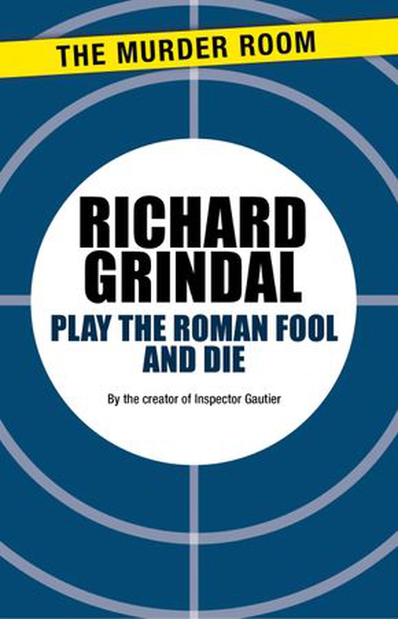 Play the Roman Fool and Die (ebok) av Richard Grindal