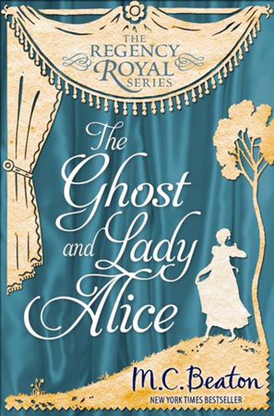 The Ghost and Lady Alice - Regency Royal 9 (ebok) av M.C. Beaton