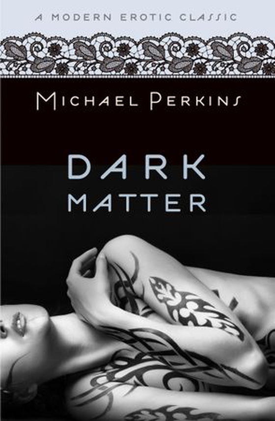 Dark Matter (Modern Erotic Classics) (ebok) av Michael Perkins