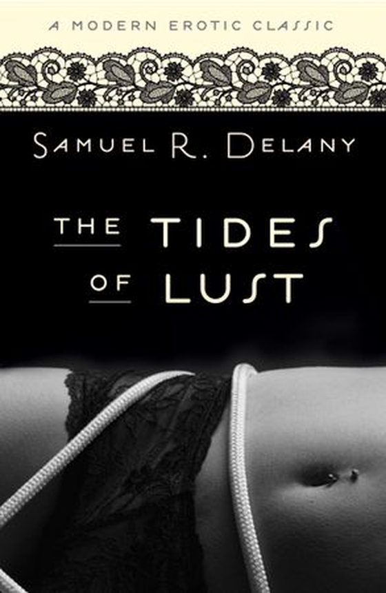 The Tides of Lust (Modern Erotic Classics) (ebok) av Samuel R. Delany