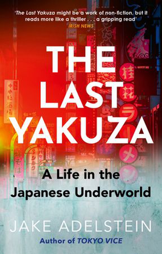 The Last Yakuza - A Life in the Japanese Underworld (ebok) av Jake Adelstein