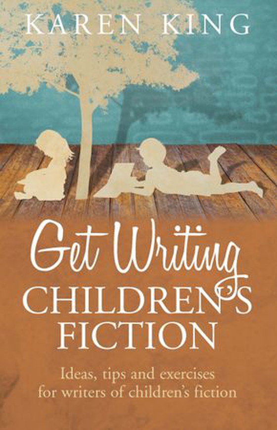 Get Writing Children's Fiction - Ideas, Tips and Exercises for Writers of Children's Fiction (ebok) av Karen King