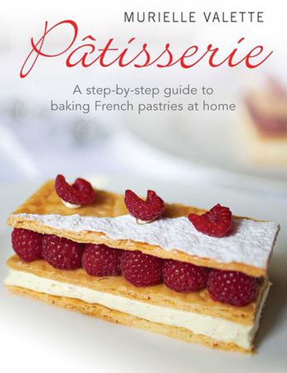 Patisserie - A Step-by-step Guide to Baking French Pastries at Home (ebok) av Murielle Valette