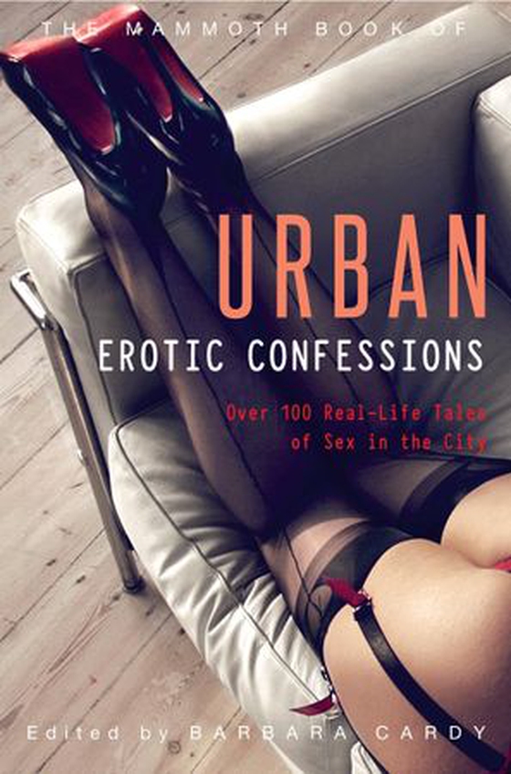 The Mammoth Book of Urban Erotic Confessions (ebok) av Ukjent