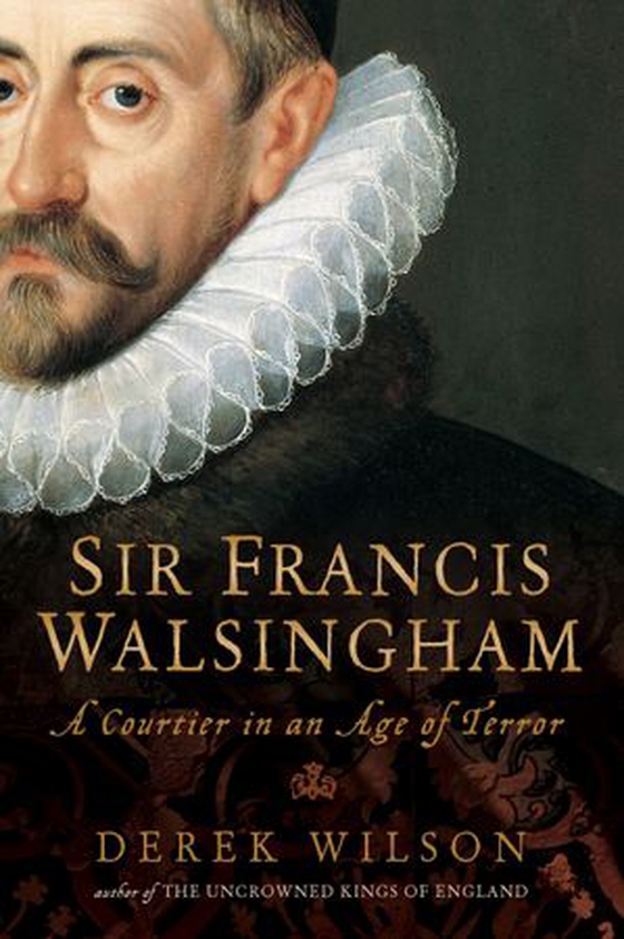 Sir Francis Walsingham - Courtier in an Age of Terror (ebok) av Derek Wilson