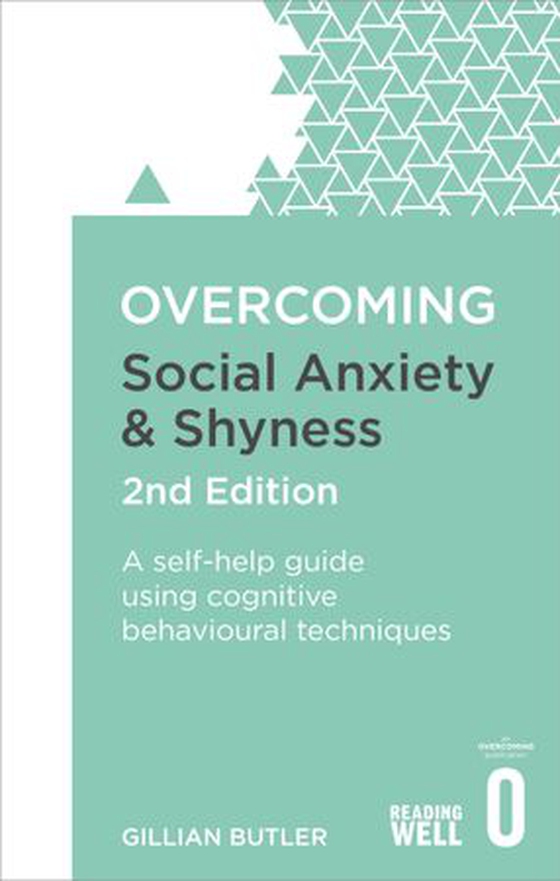 Overcoming Social Anxiety and Shyness, 2nd Edition - A self-help guide using cognitive behavioural techniques (ebok) av Gillian Butler