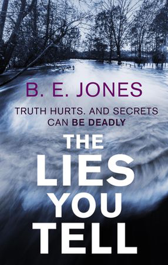 The Lies You Tell (ebok) av B. E. Jones