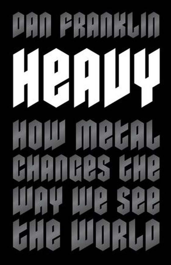 Heavy - How Metal Changes the Way We See the World (ebok) av Dan Franklin