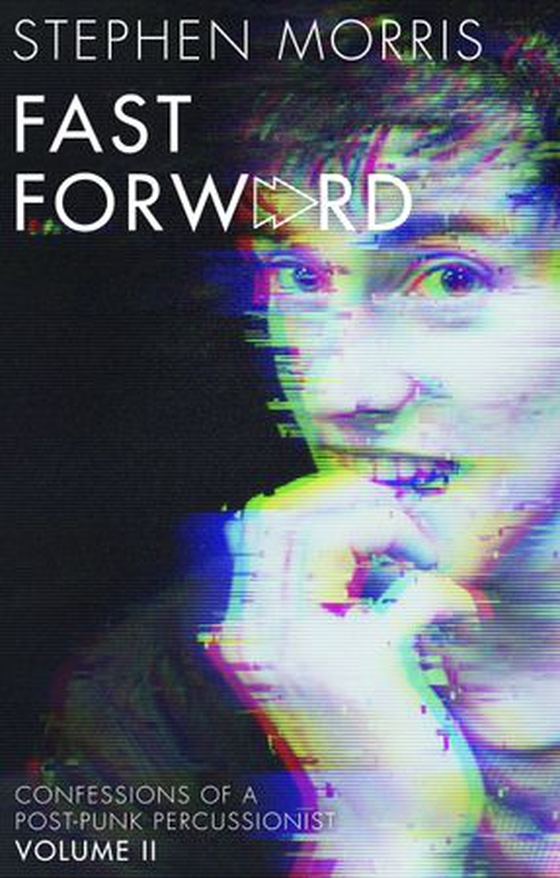 Fast Forward - Confessions of a Post-Punk Percussionist: Volume II (ebok) av Stephen Morris