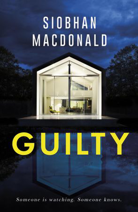 Guilty - ‘Someone is watching.  Someone knows…' A gripping Irish psychological suspense from the ebook-bestselling author (ebok) av Siobhan MacDonald