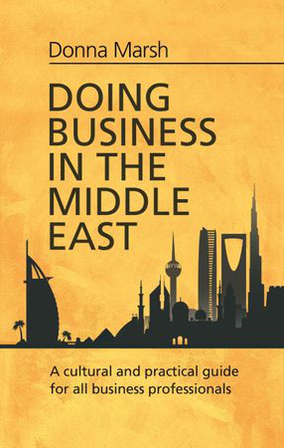 Doing Business in the Middle East - A cultural and practical guide for all business professionals (ebok) av Donna Marsh