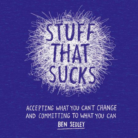 Stuff That Sucks - Accepting what you can't change and committing to what you can (ebok) av Ben Sedley