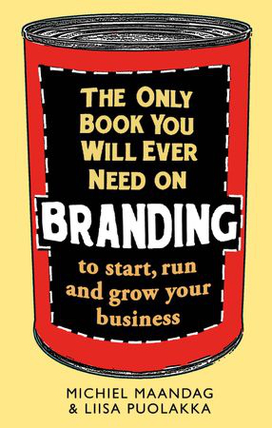 The Only Book You Will Ever Need on Branding - to start, run and grow your business (ebok) av Michiel Maandag