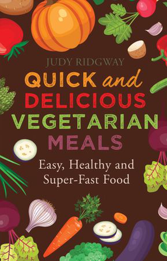 Quick and Delicious Vegetarian Meals - Easy, healthy and super-fast food (ebok) av Judy Ridgway