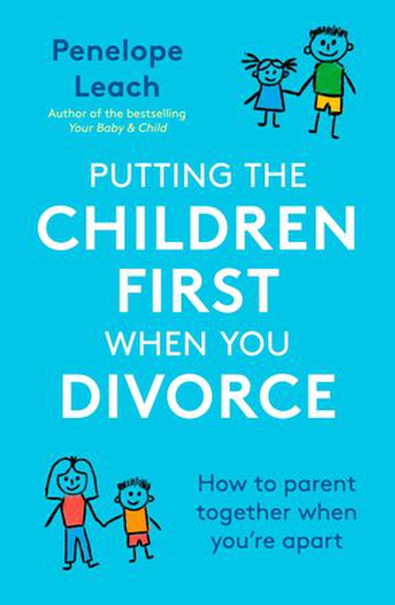 Putting the Children First When You Divorce - How to parent together when you're apart (ebok) av Penelope Leach