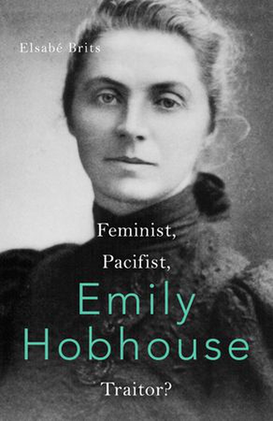 Emily Hobhouse - Feminist, Pacifist, Traitor? (ebok) av Elsabé Brits