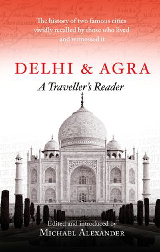 Delhi and Agra - A Traveller's Reader (ebok) av Michael Alexander
