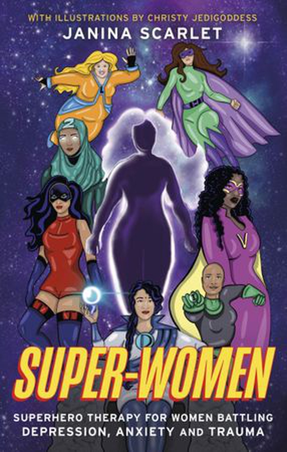 Super-Women - Superhero Therapy for Women Battling Depression, Anxiety and Trauma (ebok) av Janina Scarlet